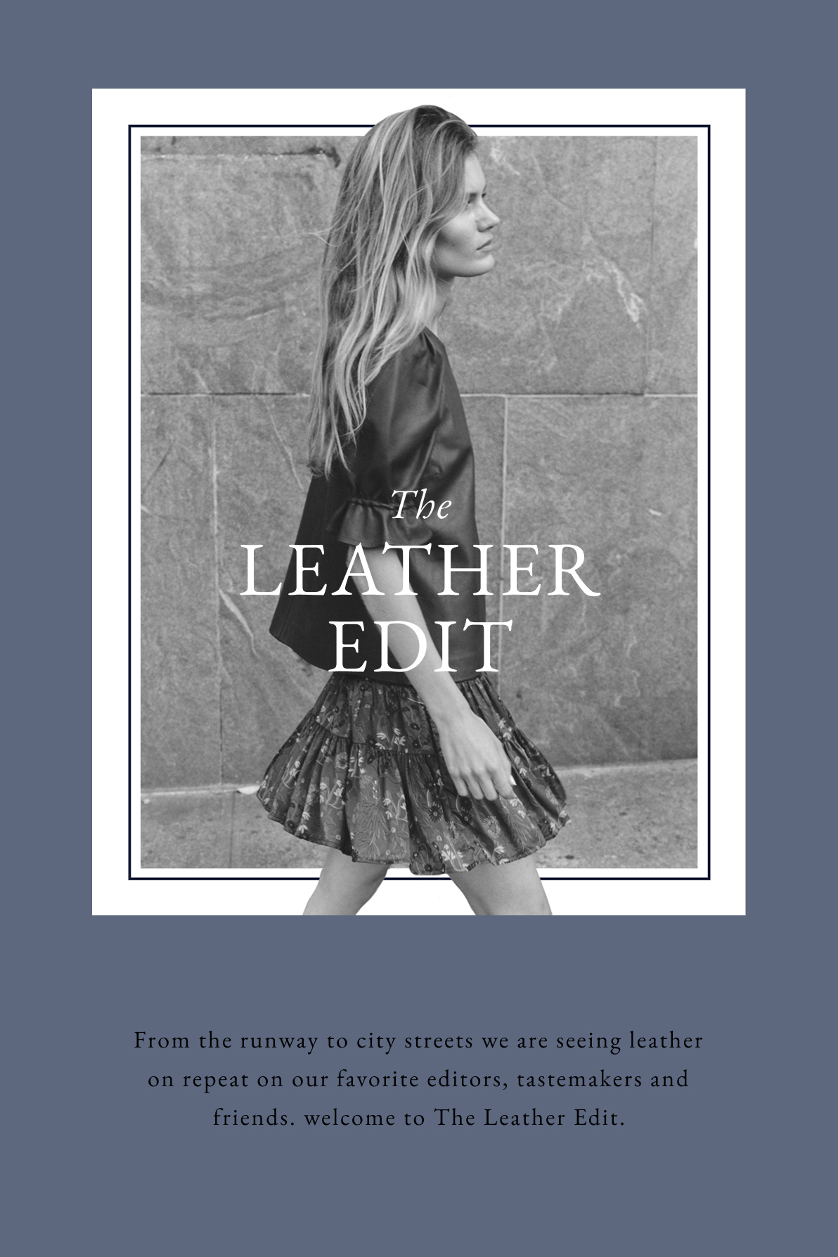Black and white photo of a woman in a leather top and patterned mini skirt, walking. Text overlay: The Leather Edit. Caption below describes the popularity of leather fashion.